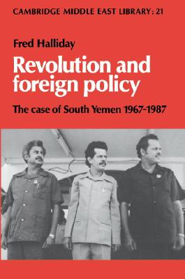 Revolution and Foreign Policy: The Case of South Yemen, 1967-1987 - Halliday, Fred