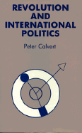 Revolution and International Politics - Calvert, Peter