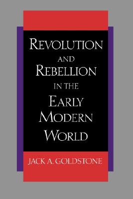 Revolution and Rebellion in the Early Modern World - Goldstone, Jack A