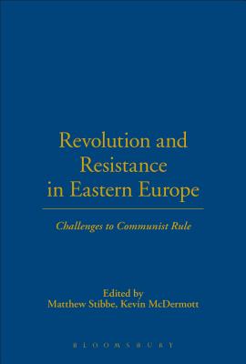 Revolution and Resistance in Eastern Europe - Stibbe, Matthew (Editor)