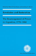 Revolution and Restoration: The Rearrangement of Power in Argentina, 1776-1860