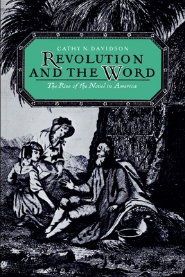 Revolution and the Word: The Rise of the Novel in America - Davidson, Cathy N