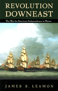Revolution Downeast: The War for American Independence in Maine