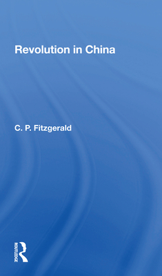 Revolution In China - Fitzgerald, C P