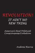 Revolution! It Ain't No New Thing