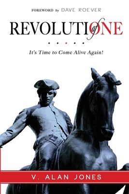 Revolution of One: It's Time to Come Alive Again! - Jones, V Alan
