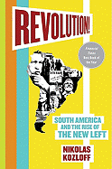 Revolution!: South America and the Rise of the New Left