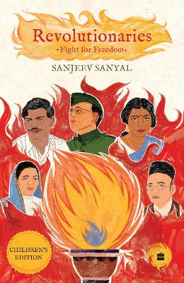 Revolutionaries: Fight For Freedom - Sanyal, Sanjeev