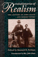 Revolutionaries of Realism: The Letters of John Sloan and Robert Henri - Sloan, John (Introduction by), and Perlman, Bennard B (Editor)