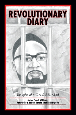 Revolutionary Diary: Thoughts of a C.A.G.E.D. Mind - Williams, Saadi, and Thomas-Hargrove, Kareka (Editor)