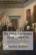 Revolutionary Documents: From the Declaration of Independence to the Confederate States of America Constitution