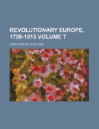 Revolutionary Europe, 1789-1815, Volume 7