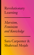 Revolutionary Learning: Marxism, Feminism and Knowledge