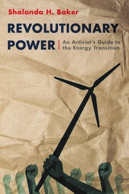 Revolutionary Power: An Activist's Guide to the Energy Transition - Baker, Shalanda