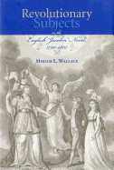 Revolutionary Subjects in the English 'Jacobin' Novel, 1790-1805