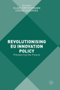 Revolutionising Eu Innovation Policy: Pioneering the Future