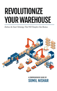 Revolutionize Your Warehouse: Embrace the Smart Technology That Will Transform Your Business