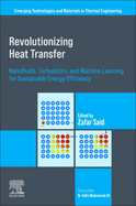 Revolutionizing Heat Transfer: Nanofluids, Turbulators, and Machine Learning for Sustainable Energy Efficiency