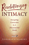 Revolutionizing Intimacy: Navigating Connection in a Disconnected World