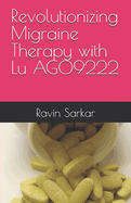 Revolutionizing Migraine Therapy with Lu AG09222