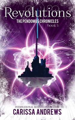 Revolutions: Book 3 of the Pendomus Chronicles - Andrews, Carissa L