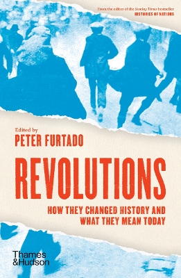 Revolutions: How they changed history and what they mean today - Furtado, Peter (Editor)