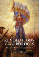 Revolutions Without Borders: The Call to Liberty in the Atlantic World