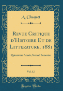 Revue Critique D'Histoire Et de Litterature, 1881, Vol. 12: Quinzieme Annee, Second Semestre (Classic Reprint)