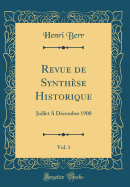 Revue de Synthese Historique, Vol. 1: Juillet a Decembre 1900 (Classic Reprint)