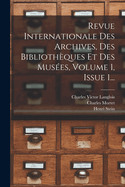 Revue Internationale Des Archives, Des Biblioth?ques Et Des Mus?es, Volume 1, Issue 1...