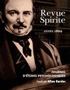 Revue Spirite (Annee 1869): Journal D'Etudes Psychologiques