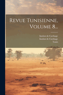 Revue Tunisienne, Volume 8...