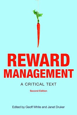 Reward Management: A critical text - White, Geoff (Editor), and Druker, Janet (Editor)