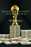 Reward Management How Infleunces: Performance