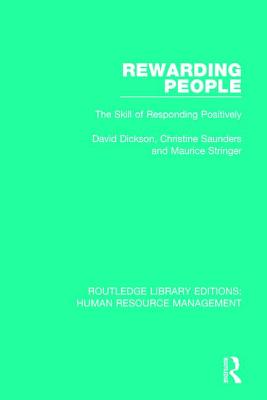 Rewarding People: The Skill of Responding Positively - Dickson, David, and Saunders, Christine, and Stringer, Maurice