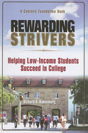 Rewarding Strivers: Helping Low-Income Students Succeed in College