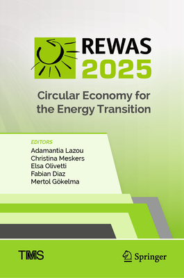 REWAS 2025: Circular Economy for the Energy Transition - Lazou, Adamantia (Editor), and Meskers, Christina (Editor), and Olivetti, Elsa (Editor)