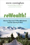 ReWealth!: Stake Your Claim in the $2 Trillion Development Trend That's Renewing the World: Stake Your Claim in the $2 Trillion Development Trend That's Renewing the World