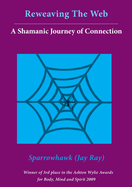 Reweaving the Web: a Shamanic Journey of Connection