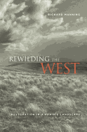 Rewilding the West: Restoration in a Prairie Landscape