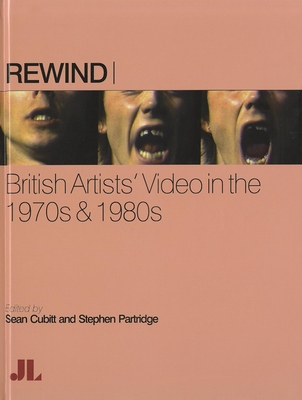 Rewind: British Artists' Video in the 1970s & 1980s - Cubitt, Sean (Editor), and Partridge, Stephen (Editor)