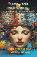 Rewire Your Brain, Discover the Best Version of You