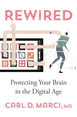 Rewired: Protecting Your Brain in the Digital Age - Marci, Carl D
