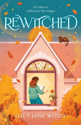 Rewitched: The instant Sunday Times bestseller, a spellbinding cosy fantasy about the magic of love in all its forms - Wood, Lucy Jane