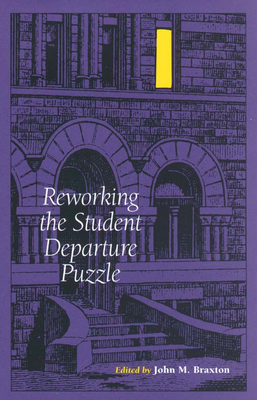 Reworking the Student Departure Puzzle: The Memoir of a Vietnam-Era Draft Resister - Braxton, John M (Editor)