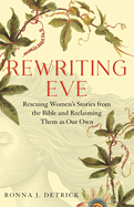 Rewriting Eve: Claiming Women's Sacred Stories as Our Own