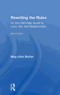 Rewriting the Rules: An Anti Self-Help Guide to Love, Sex and Relationships