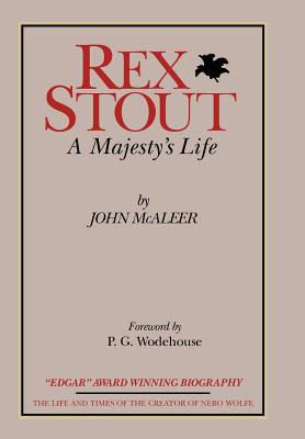 Rex Stout: A Majesty's Life - Millennium Edition - McAleer, John, and Wodehouse, P G (Foreword by)