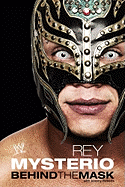 Rey Mysterio: Behind the Mask