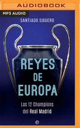 Reyes de Europa (Narracin En Castellano): Las 12 Champions del Real Madrid
